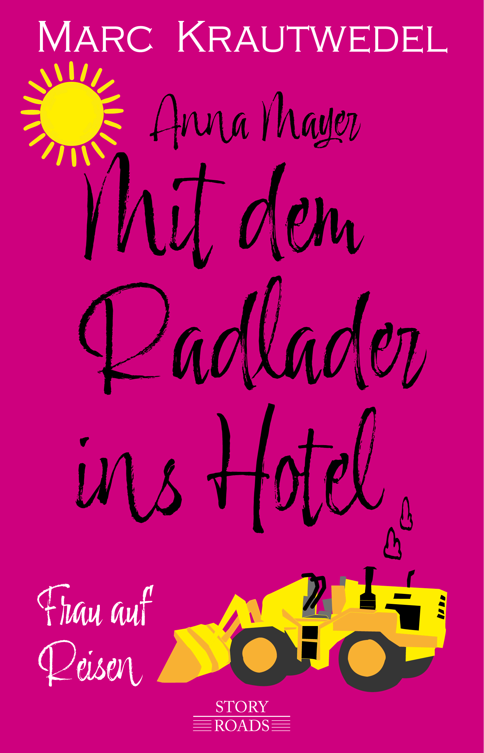 Anna Mayer: Mit dem Radlader ins Hotel – Schwiegertochteralarm